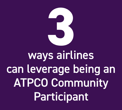 3 ways airlines can leverage being an ATPCO Community Participant
