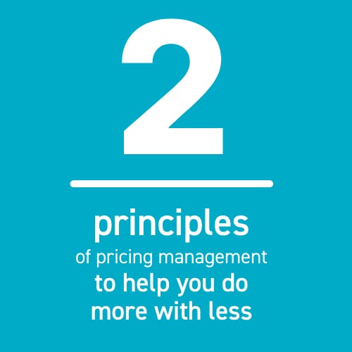 Two principles of pricing management to help you do more with less