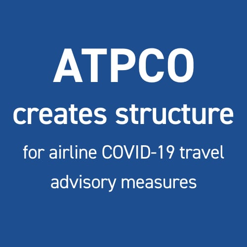 ATPCO creates structure for airline COVID-19 travel advisory measures
